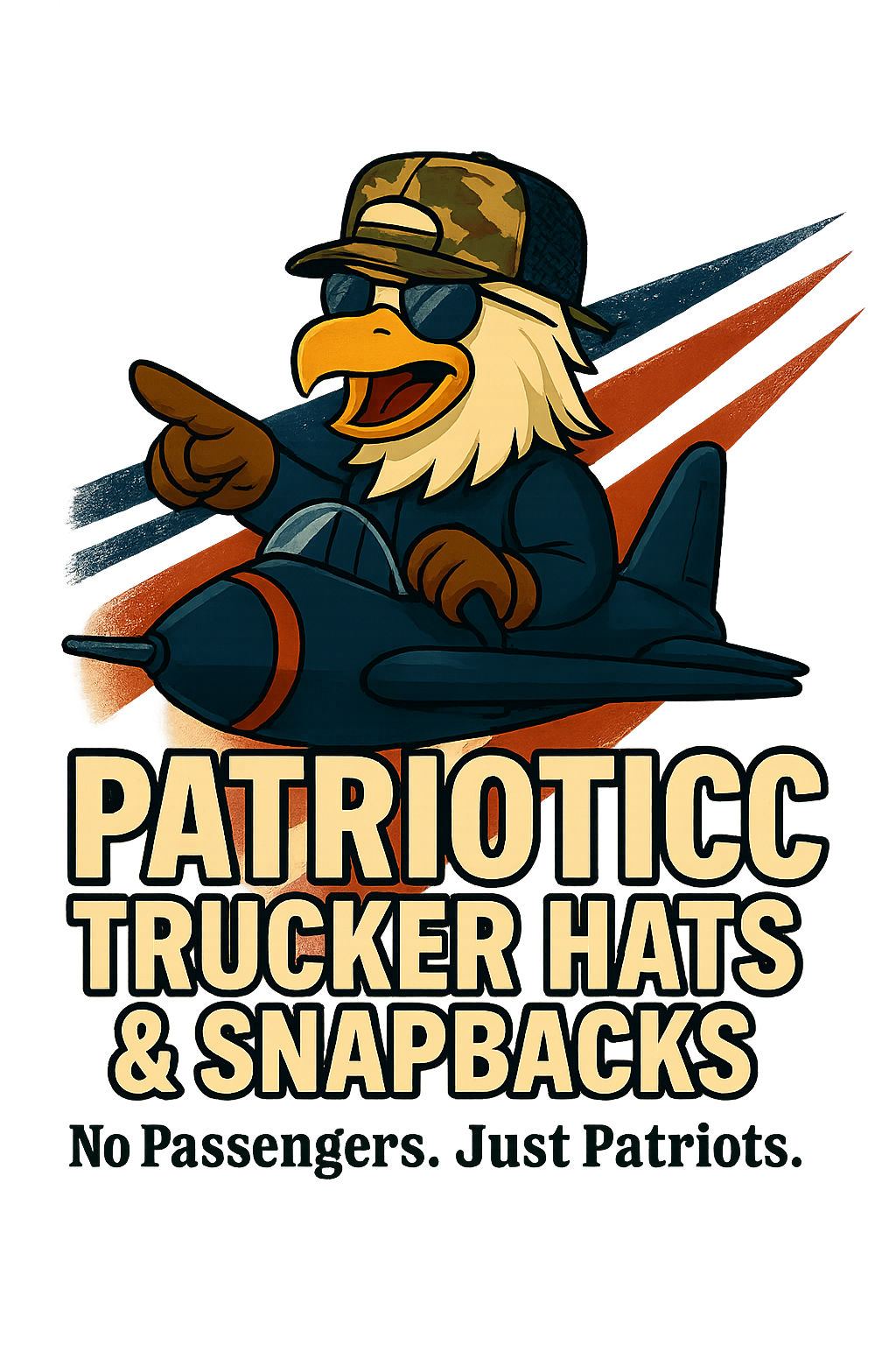 Captain Eagle flying a jet wearing a camo trucker hat with text Patriotic Trucker Hats and Snapbacks – No Passengers, Just Patriots